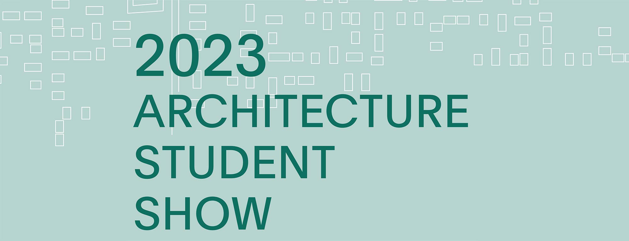 2023 Architecture Student Show