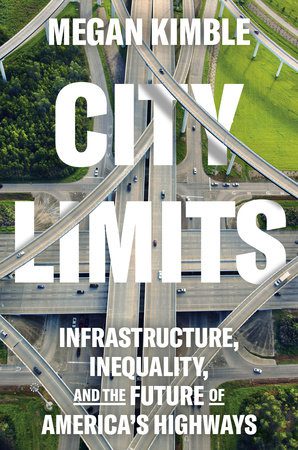 City Limits: Infrastructure, Inequality, and the Future of America’s Highways cover