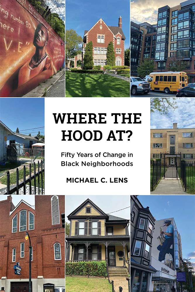 Collage-style book cover with neighborhood scenes surrounding bold text reading “Where the Hood At? Fifty Years of Change in Black Neighborhoods” by Michael C. Lens.